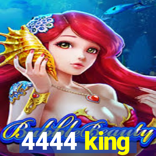 4444 king
